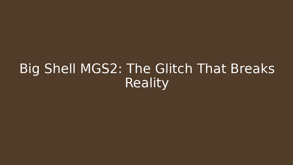 Big Shell MGS2: The Glitch That Breaks Reality - Vintage E-Juice