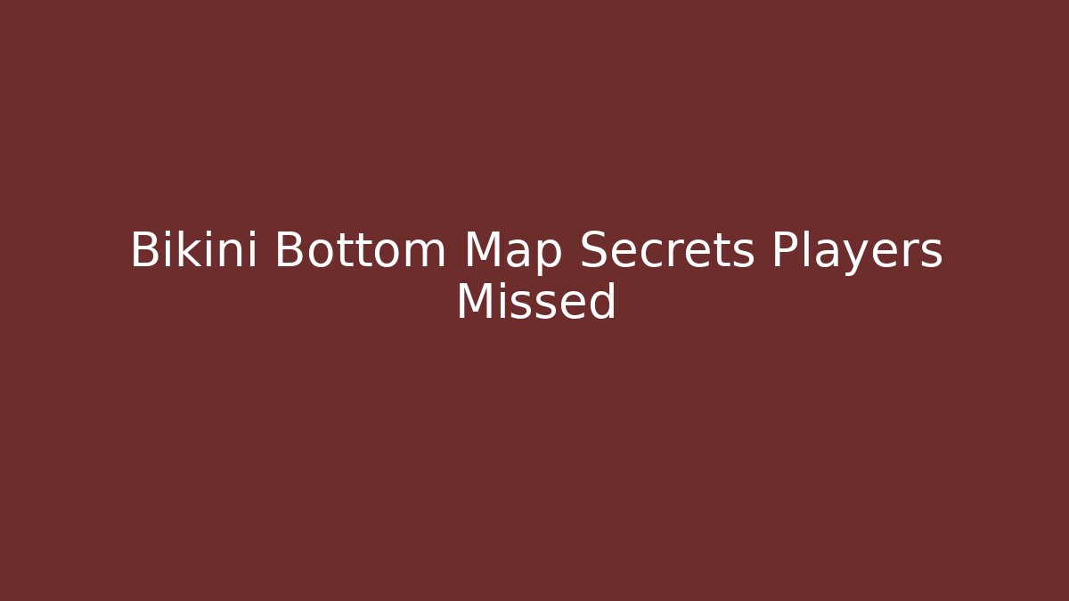 Bikini Bottom Map Secrets Players Missed - Vintage E-Juice