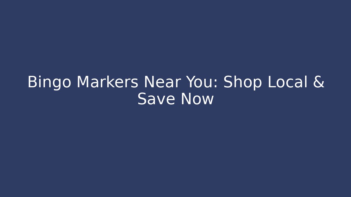Bingo Markers Near You: Shop Local & Save Now