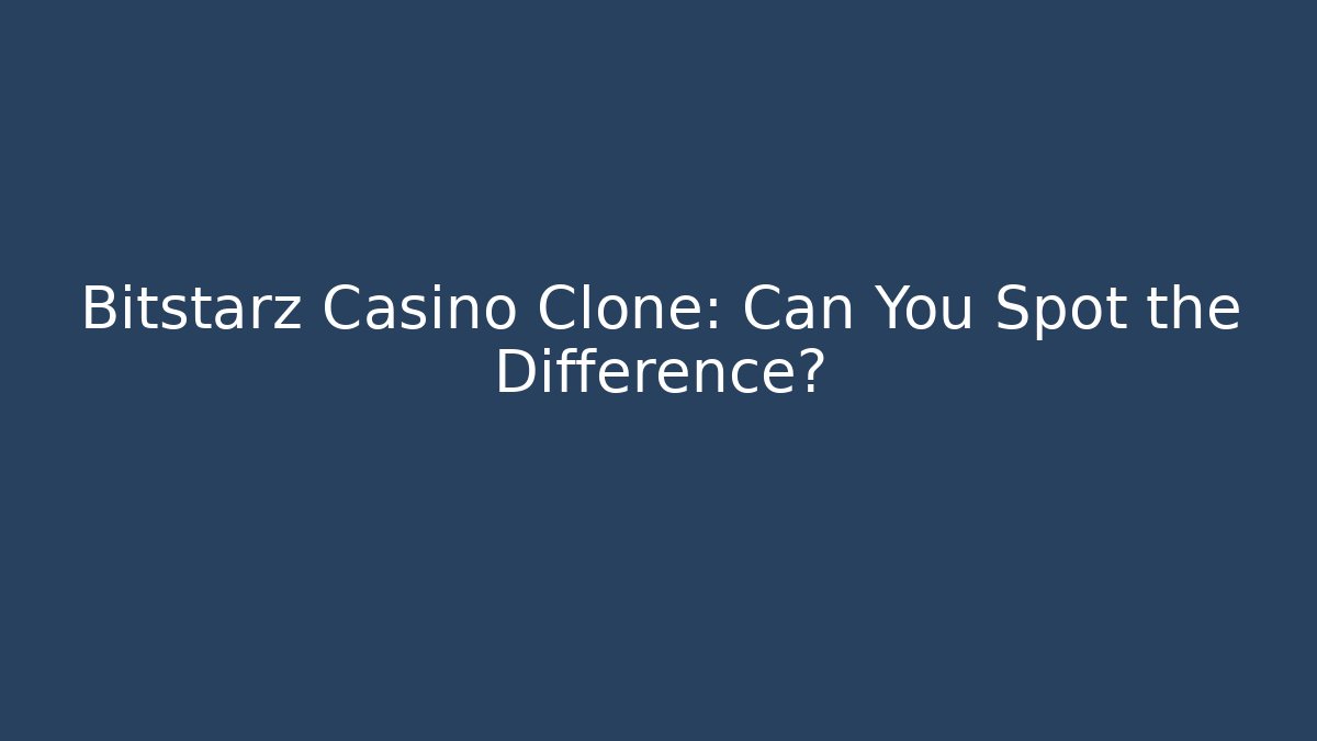 Bitstarz Casino Clone: Can You Spot the Difference? - Vintage E-Juice