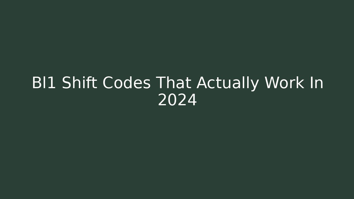 Bl1 Shift Codes That Actually Work In 2024 - Vintage E-Juice