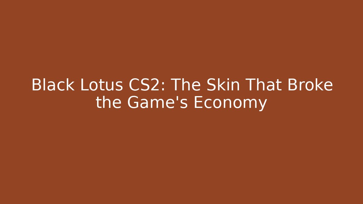 Black Lotus CS2: The Skin That Broke the Game's Economy - Vintage E-Juice