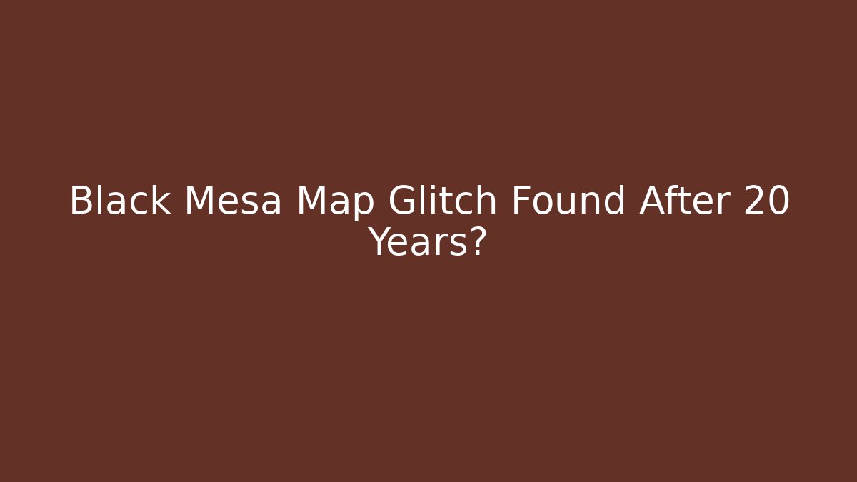 Black Mesa Map Glitch Found After 20 Years?