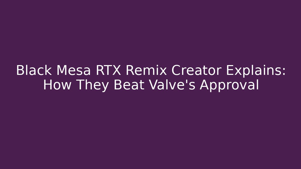 Black Mesa RTX Remix Creator Explains: How They Beat Valve's Approval