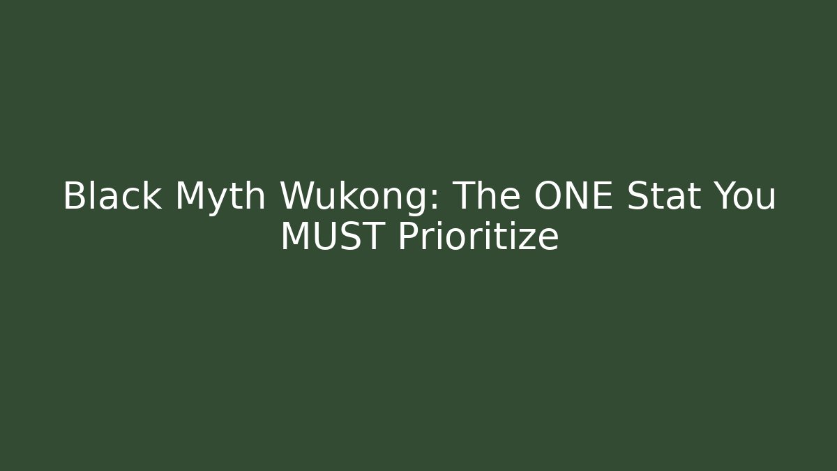 Black Myth Wukong: The ONE Stat You MUST Prioritize