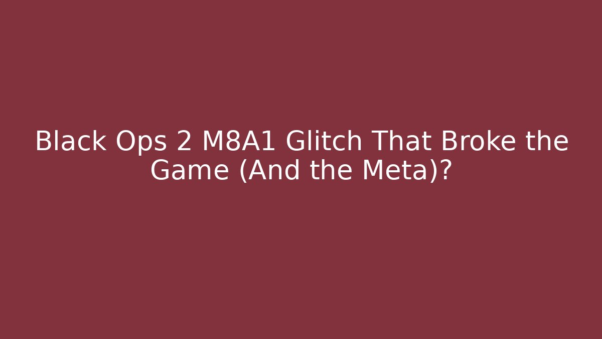 Black Ops 2 M8A1 Glitch That Broke the Game (And the Meta)?