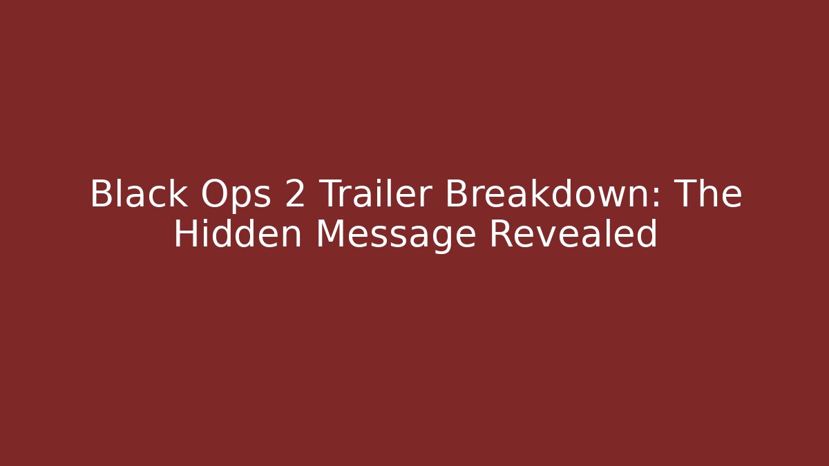 Black Ops 2 Trailer Breakdown: The Hidden Message Revealed - Vintage E-Juice