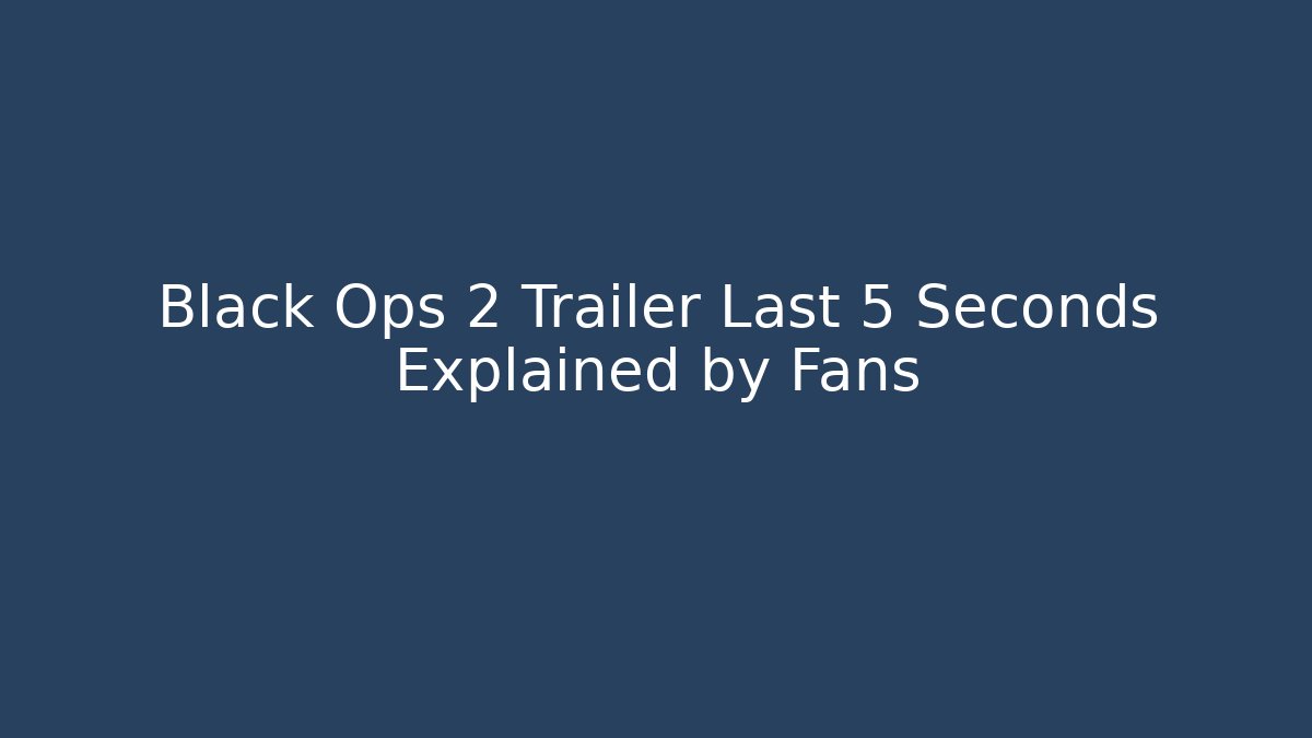 Black Ops 2 Trailer Last 5 Seconds Explained by Fans - Vintage E-Juice
