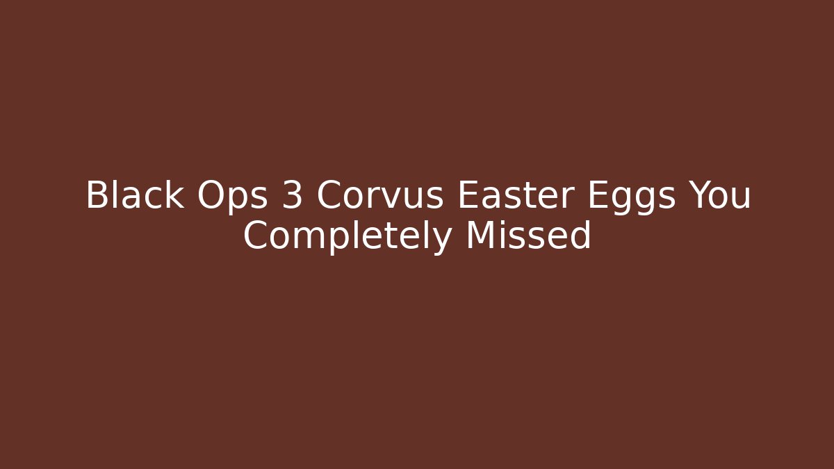 Black Ops 3 Corvus Easter Eggs You Completely Missed