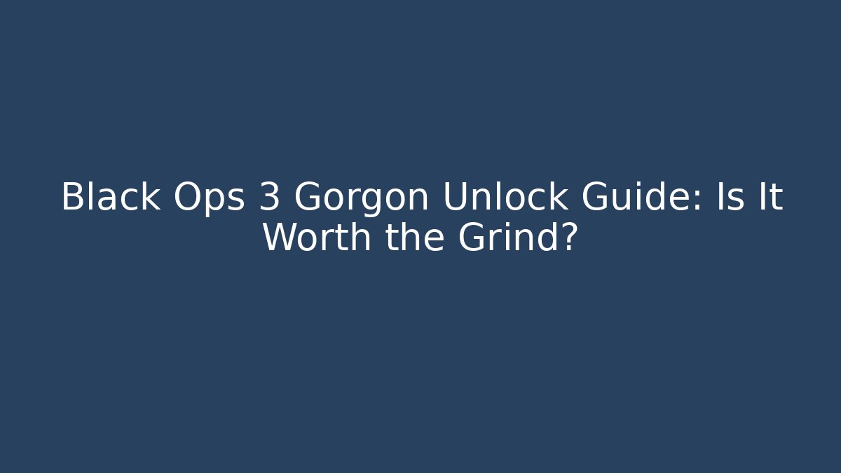 Black Ops 3 Gorgon Unlock Guide: Is It Worth the Grind?