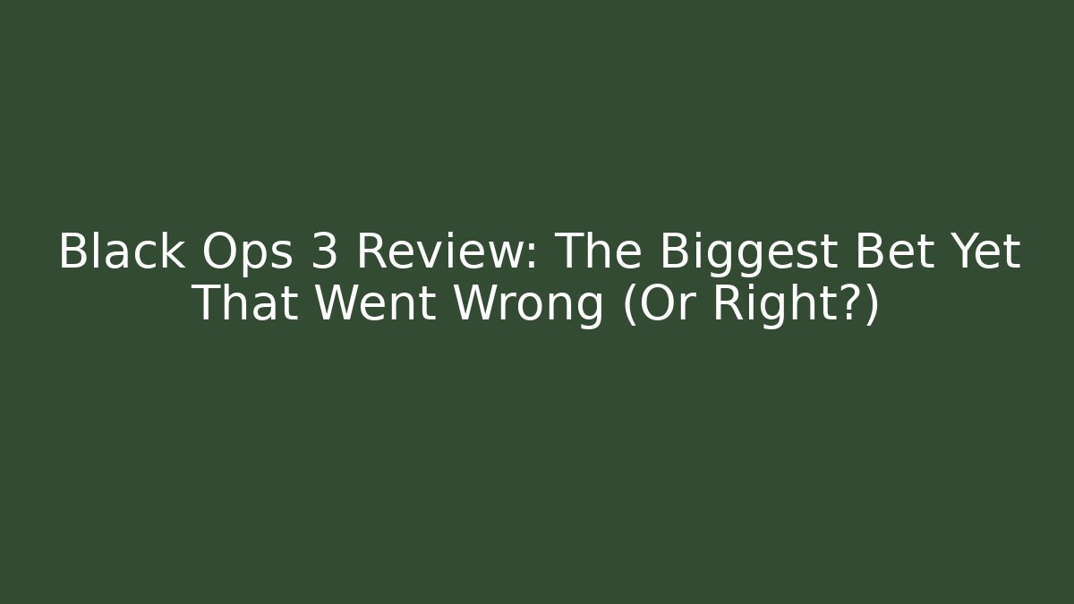 Black Ops 3 Review: The Biggest Bet Yet That Went Wrong (Or Right?) - Vintage E-Juice