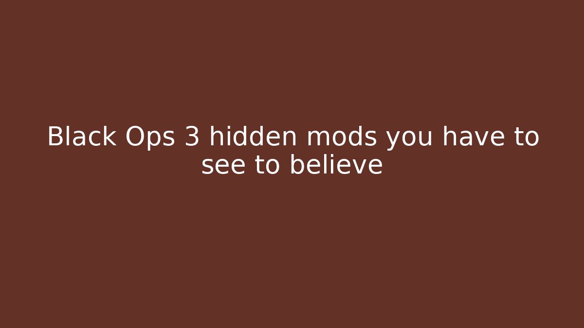 Black Ops 3 hidden mods you have to see to believe