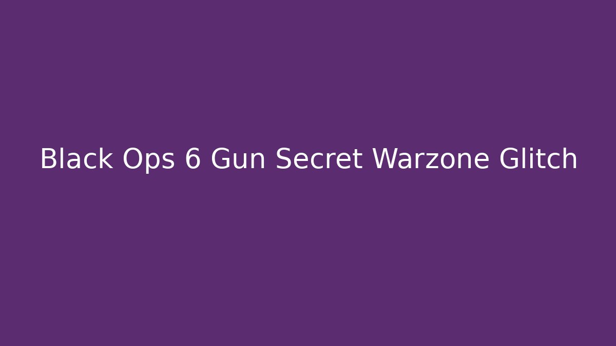 Black Ops 6 Gun Secret Warzone Glitch