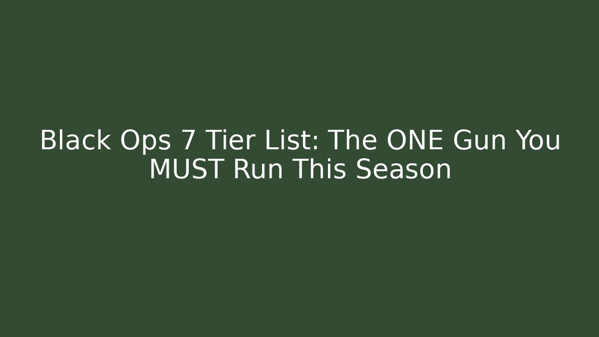 Black Ops 7 Tier List: The ONE Gun You MUST Run This Season