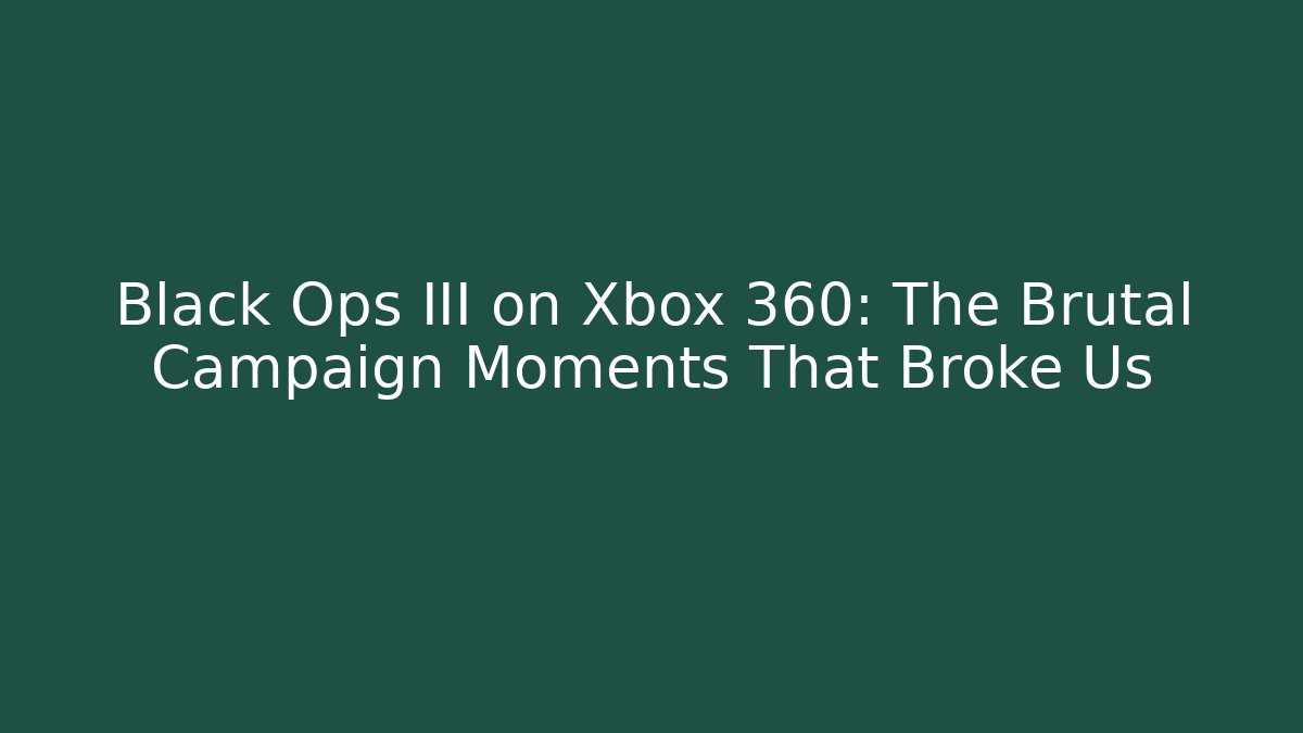 Black Ops III on Xbox 360: The Brutal Campaign Moments That Broke Us