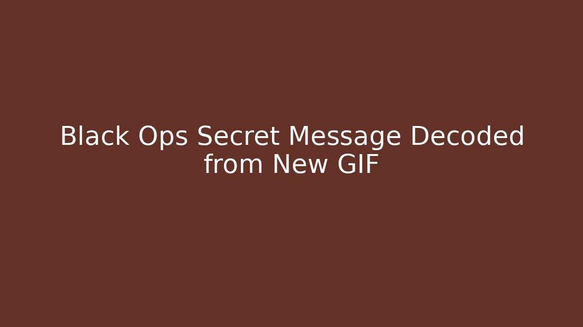Black Ops Secret Message Decoded from New GIF