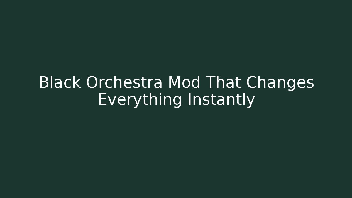 Black Orchestra Mod That Changes Everything Instantly