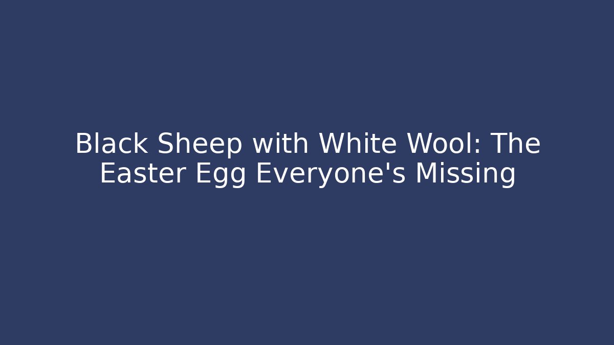 Black Sheep with White Wool: The Easter Egg Everyone’s Missing - Vintage E-Juice