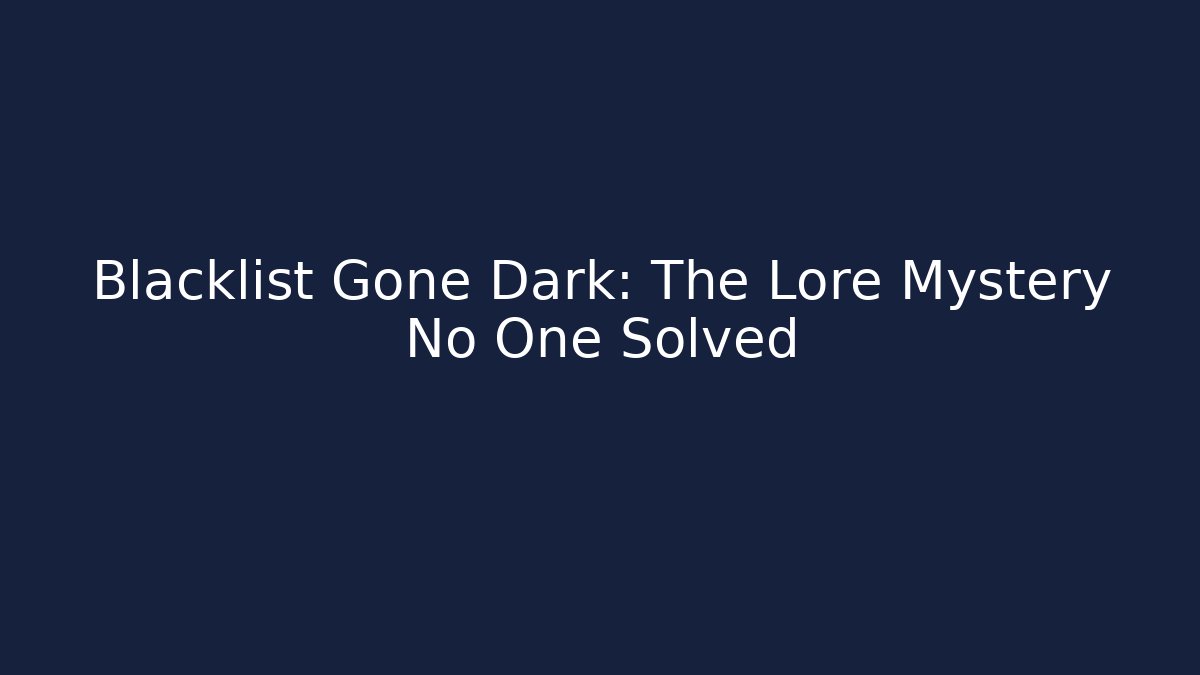 Blacklist Gone Dark: The Lore Mystery No One Solved - Vintage E-Juice