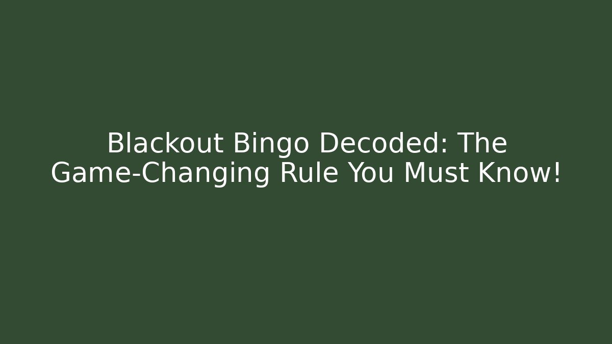Blackout Bingo Decoded: The Game-Changing Rule You Must Know!