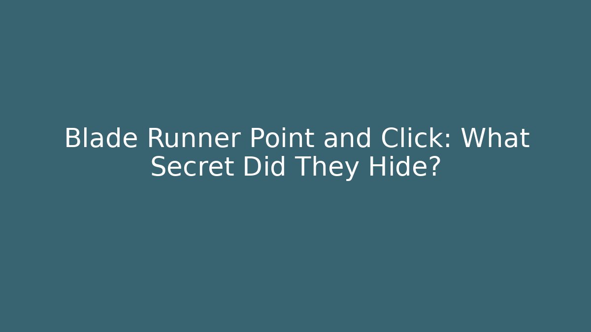 Blade Runner Point and Click: What Secret Did They Hide? - Vintage E-Juice