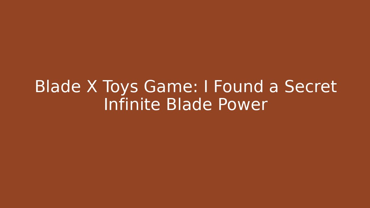 Blade X Toys Game: I Found a Secret Infinite Blade Power