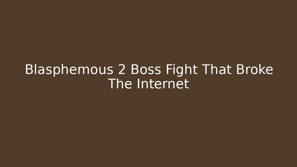 Blasphemous 2 Boss Fight That Broke The Internet - Vintage E-Juice