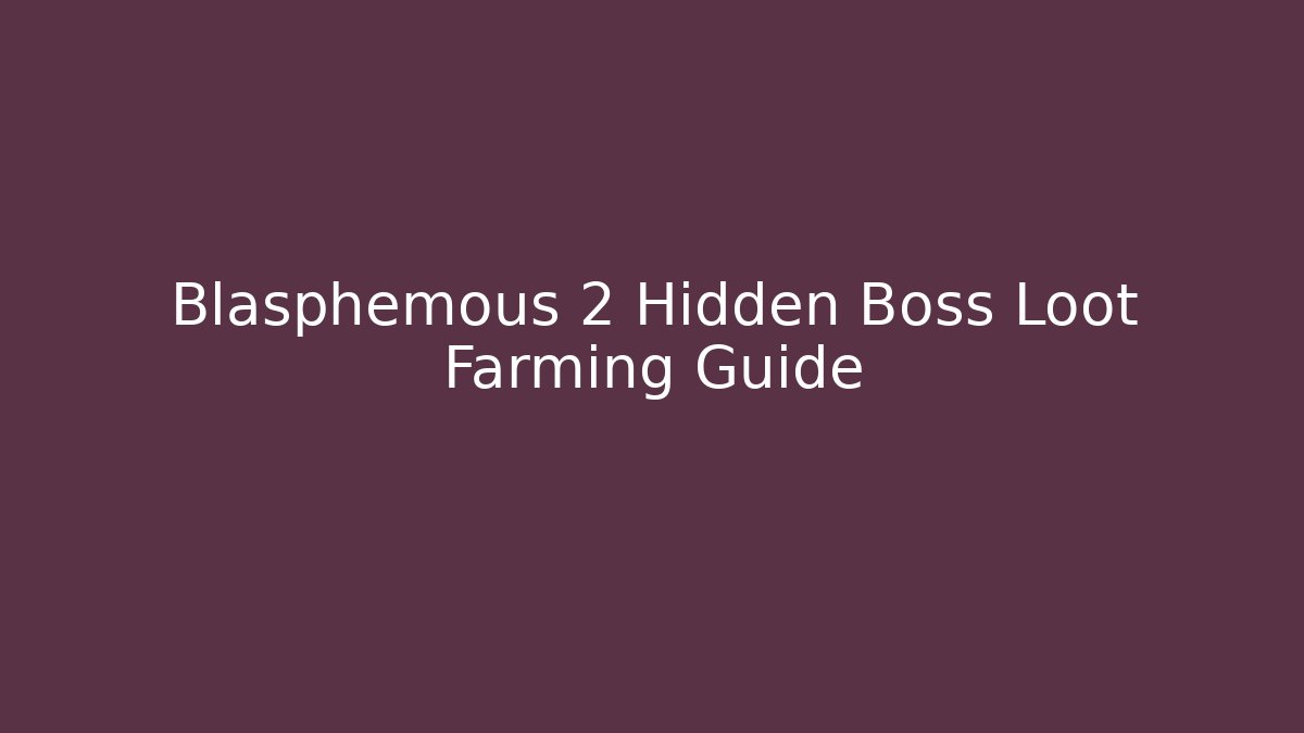 Blasphemous 2 Hidden Boss Loot Farming Guide