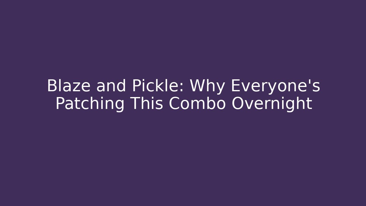 Blaze and Pickle: Why Everyone's Patching This Combo Overnight - Vintage E-Juice