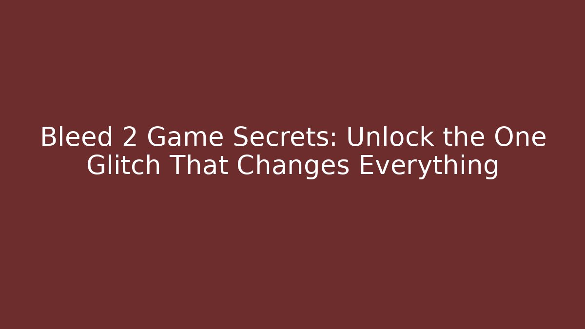 Bleed 2 Game Secrets: Unlock the One Glitch That Changes Everything - Vintage E-Juice