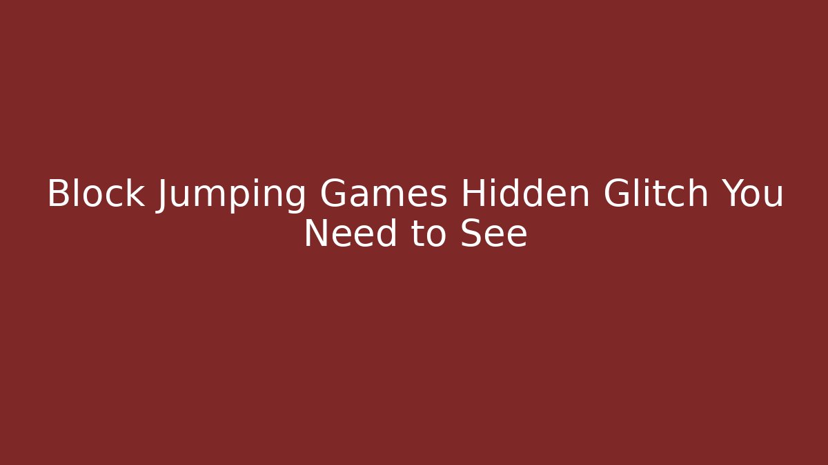 Block Jumping Games Hidden Glitch You Need to See