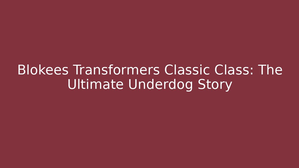 Blokees Transformers Classic Class: The Ultimate Underdog Story - Vintage E-Juice