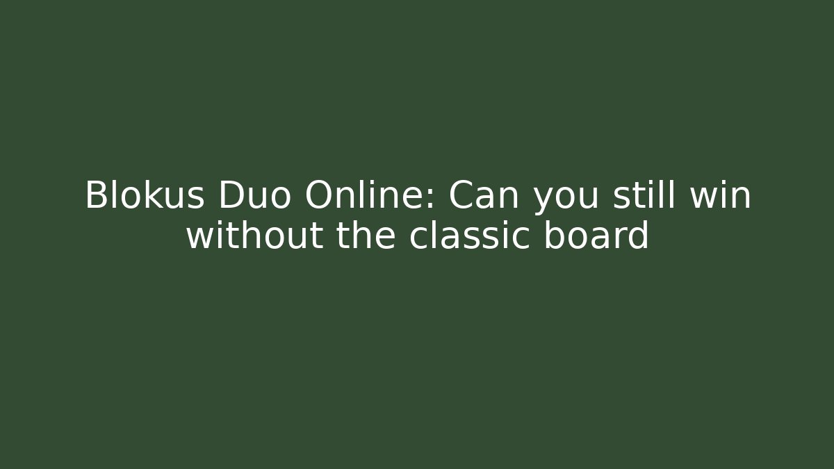 Blokus Duo Online: Can you still win without the classic board