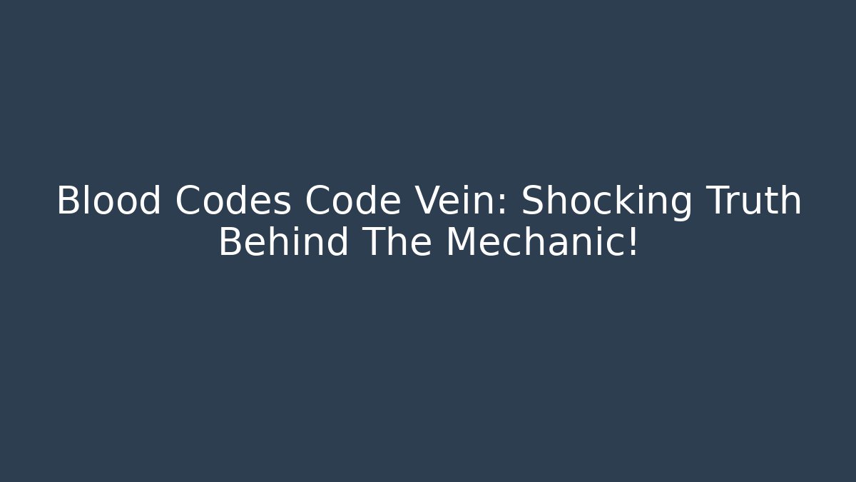 Blood Codes Code Vein: Shocking Truth Behind The Mechanic!