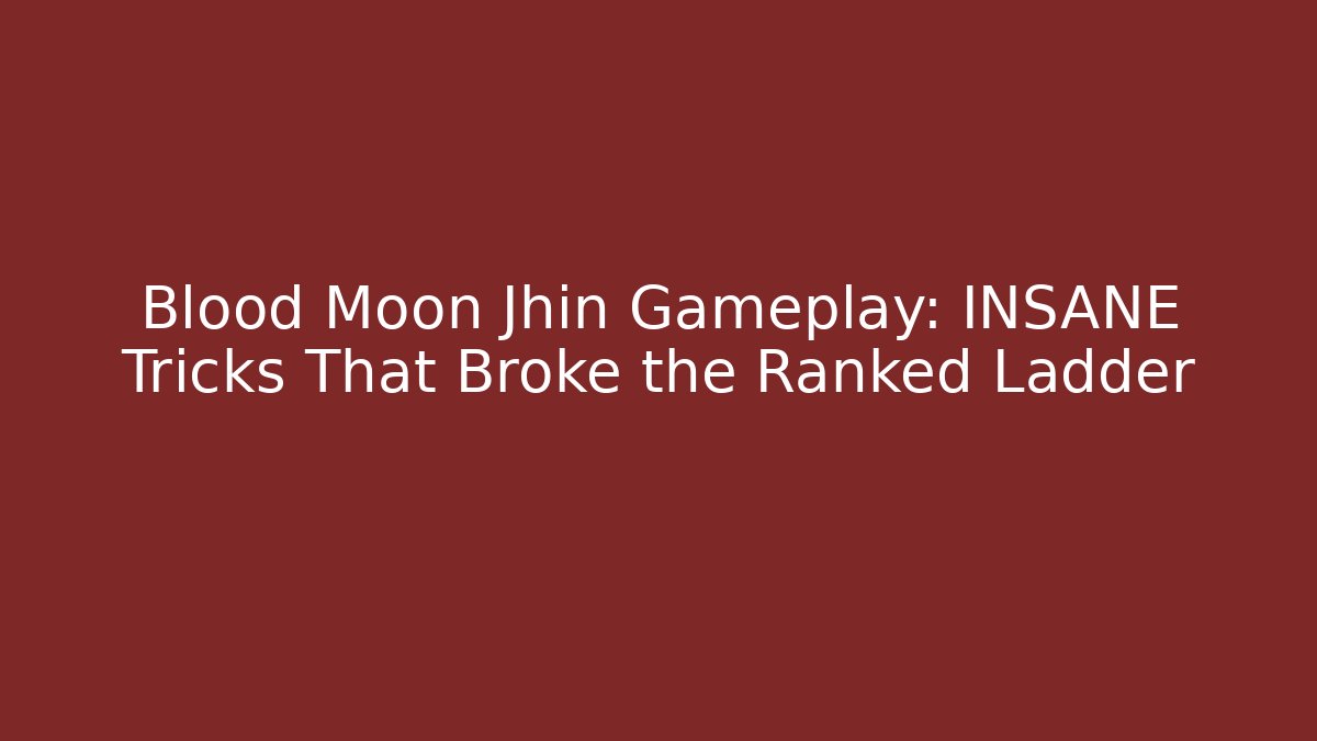 Blood Moon Jhin Gameplay: INSANE Tricks That Broke the Ranked Ladder