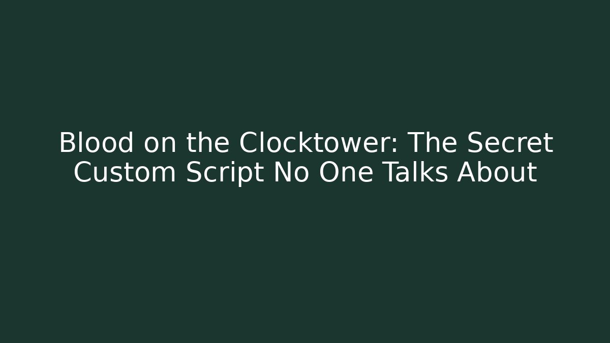 Blood on the Clocktower: The Secret Custom Script No One Talks About