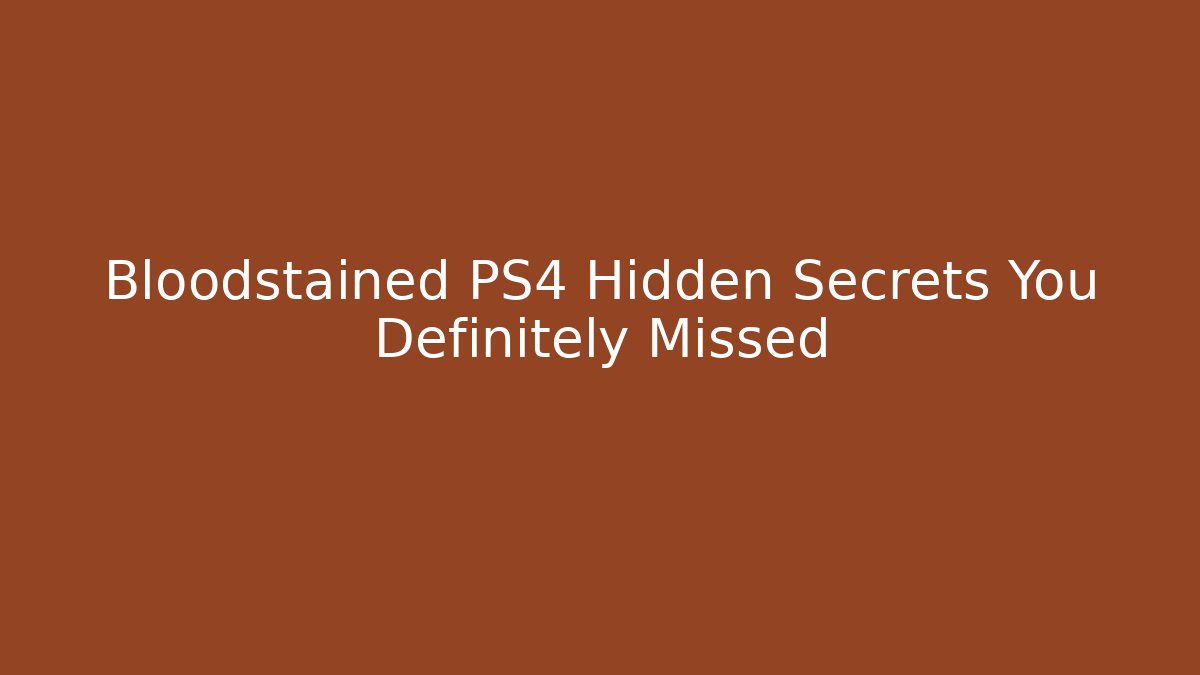 Bloodstained PS4 Hidden Secrets You Definitely Missed - Vintage E-Juice