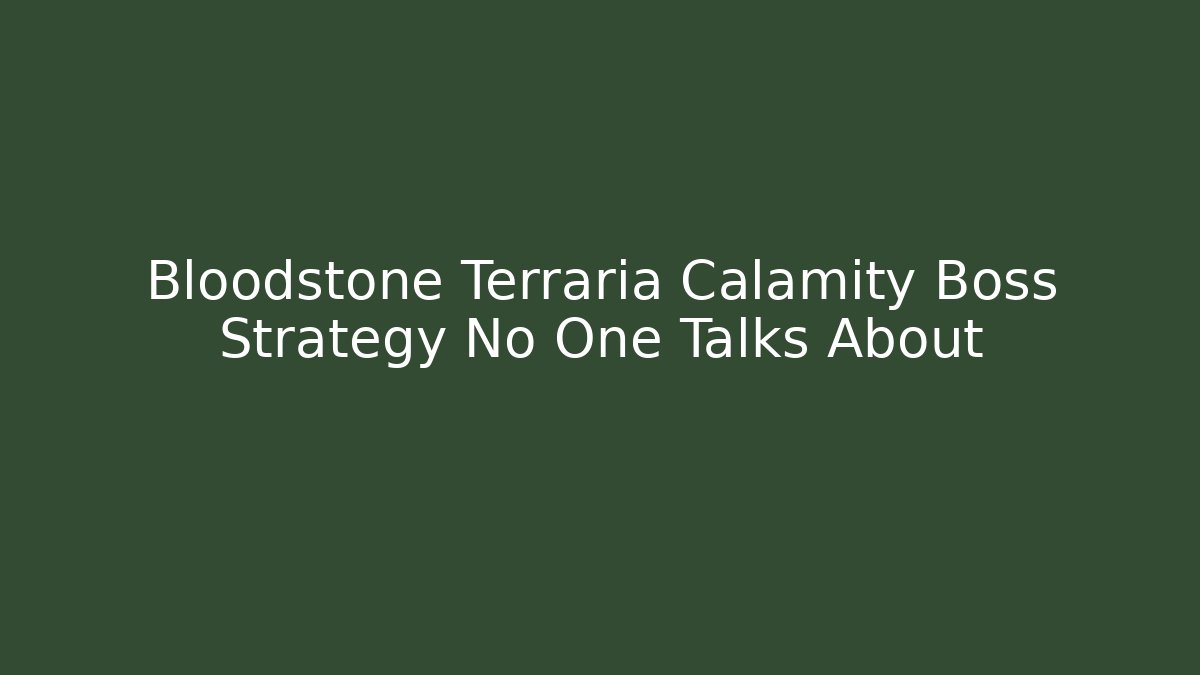 Bloodstone Terraria Calamity Boss Strategy No One Talks About