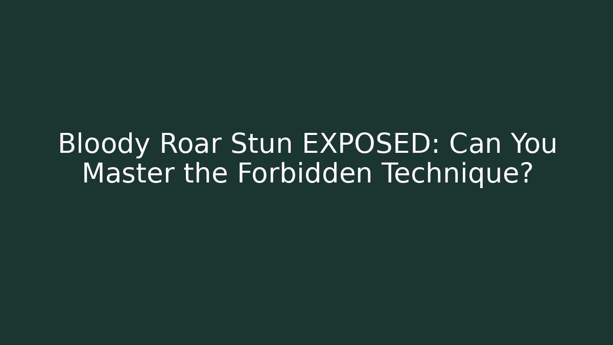 Bloody Roar Stun EXPOSED: Can You Master the Forbidden Technique?
