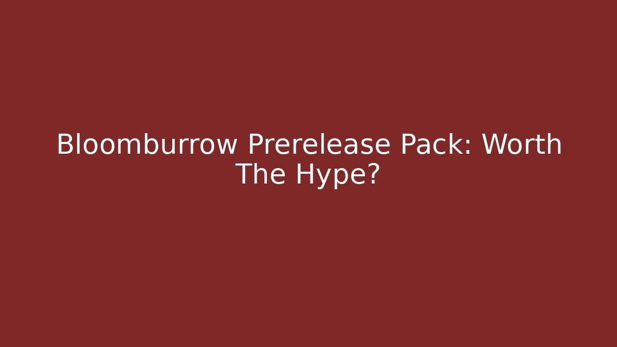 Bloomburrow Prerelease Pack: Worth The Hype?