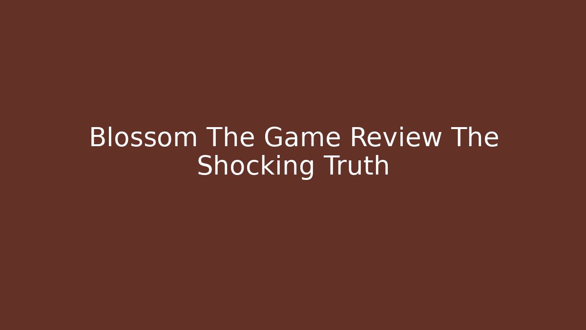 Blossom The Game Review The Shocking Truth - Vintage E-Juice