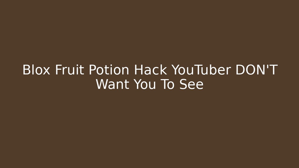 Blox Fruit Potion Hack YouTuber DON'T Want You To See - Vintage E-Juice