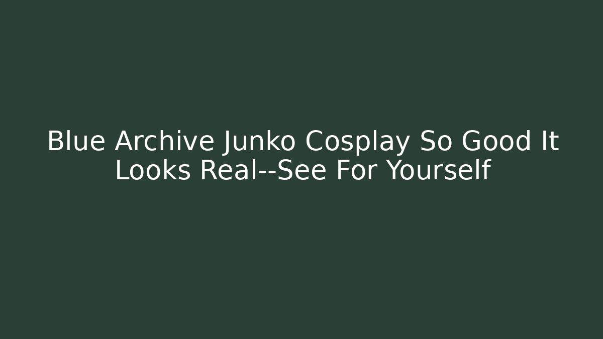 Blue Archive Junko Cosplay So Good It Looks Real—See For Yourself