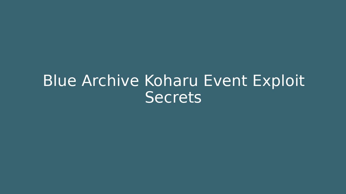 Blue Archive Koharu Event Exploit Secrets - Vintage E-Juice
