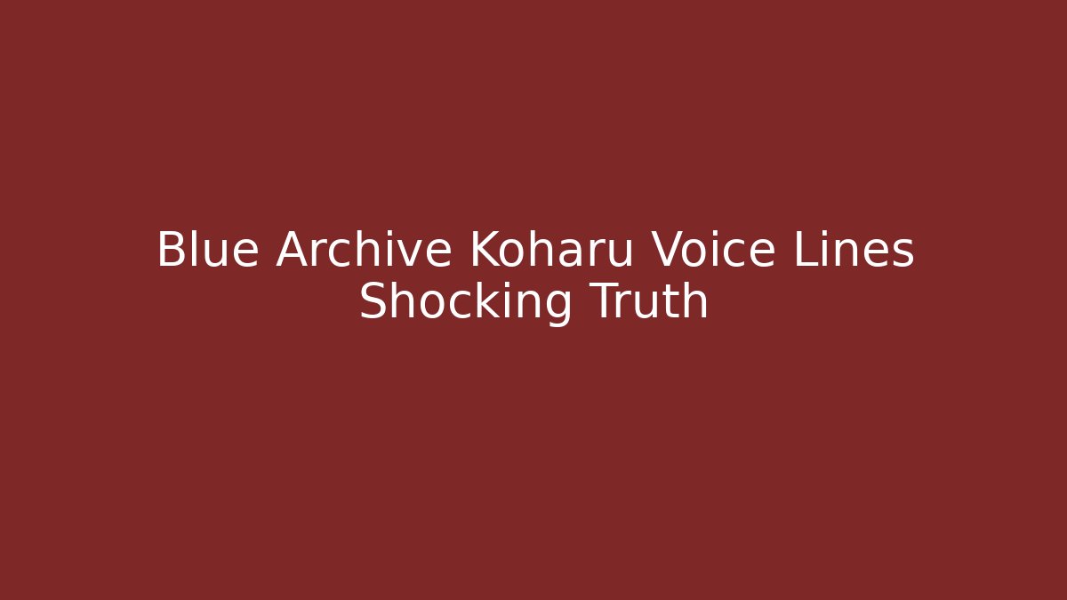 Blue Archive Koharu Voice Lines Shocking Truth - Vintage E-Juice