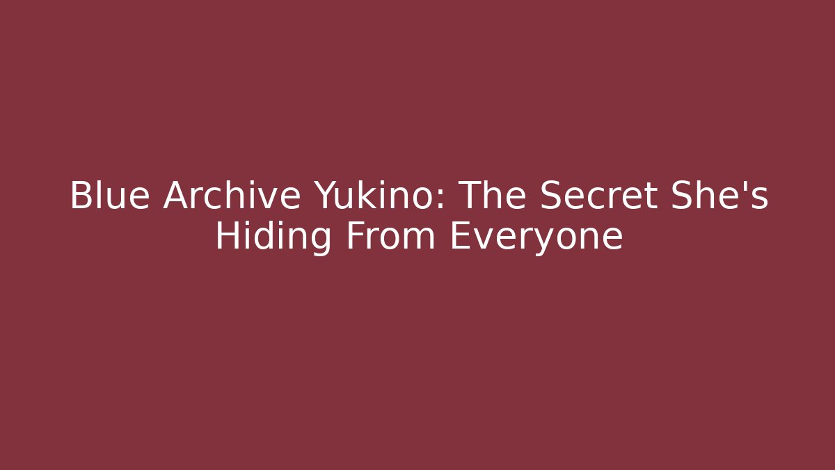 Blue Archive Yukino: The Secret She's Hiding From Everyone