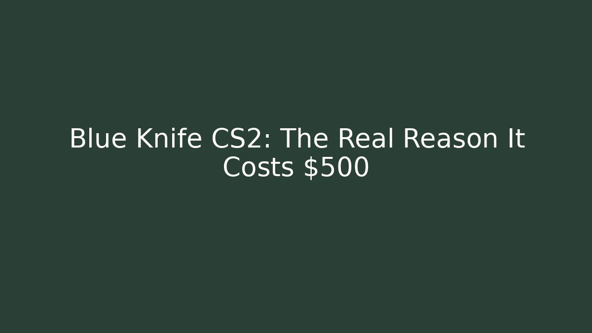 Blue Knife CS2: The Real Reason It Costs $500+ - Vintage E-Juice