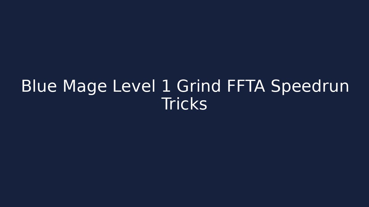Blue Mage Level 1 Grind FFTA Speedrun Tricks - Vintage E-Juice