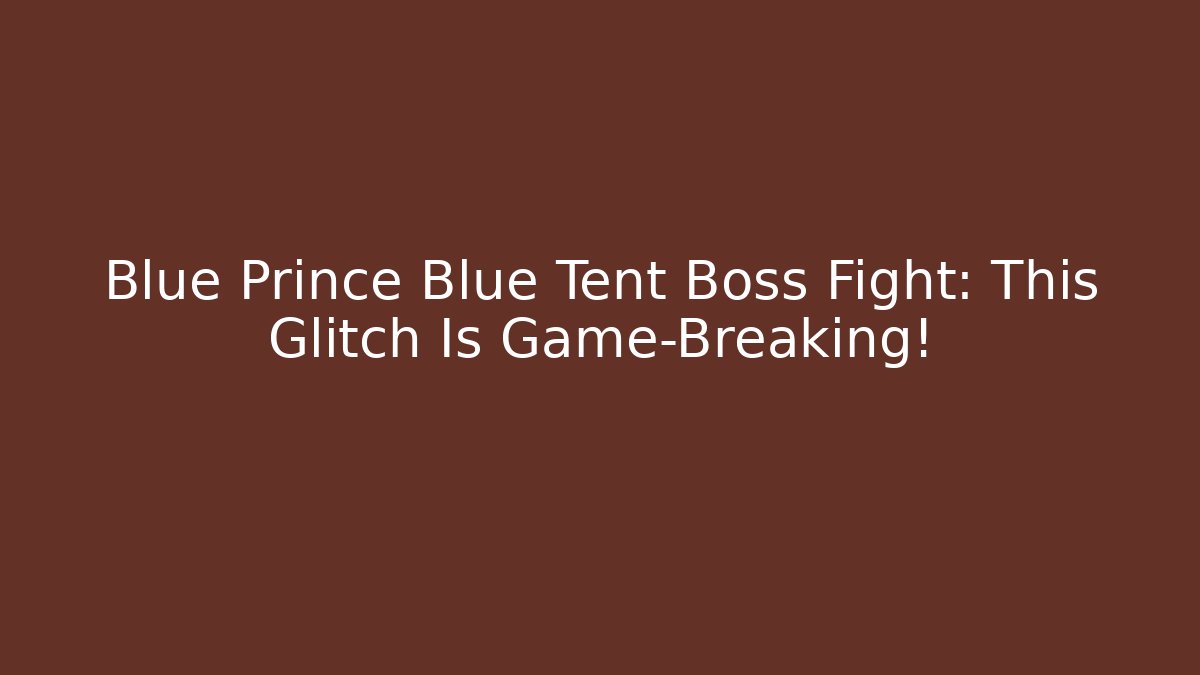 Blue Prince Blue Tent Boss Fight: This Glitch Is Game-Breaking!