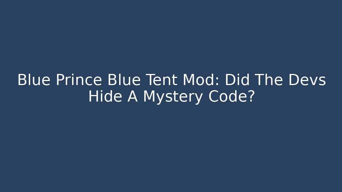 Blue Prince Blue Tent Mod: Did The Devs Hide A Mystery Code? - Vintage E-Juice